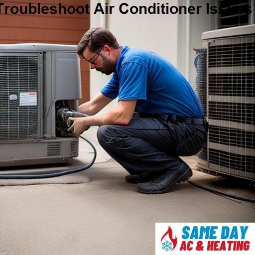Same Day AC & Heating Troubleshoot Air Conditioner Issues